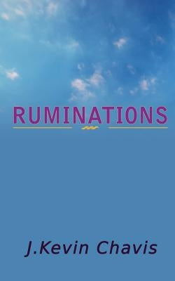 Ruminations by Chavis, J. Kevin