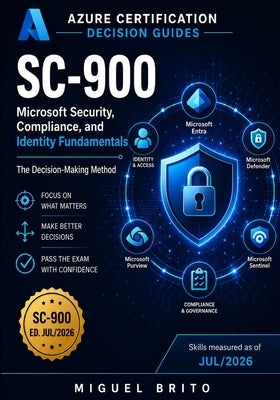 SC-900 Microsoft Security, Compliance and Identity Fundamentals: The Decision-Making Method by Brito, Miguel