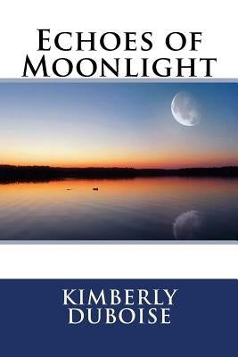 Echoes of Moonlight by Duboise, Kimberly
