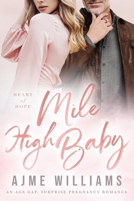 Mile High Baby: An Age Gap, Surprise Pregnancy Romance by Williams, Ajme