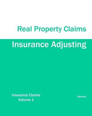 Insurance Adjusting Real Property Claims by Hennin
