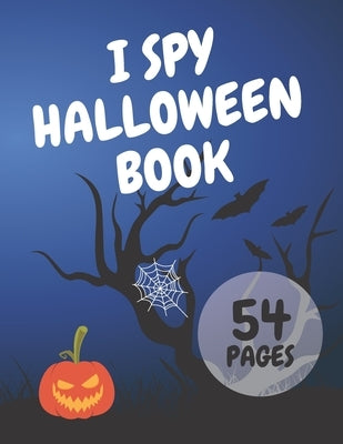I Spy Halloween Book: I Spy with My Little Eye Activity Book for Toddlers Kids Have Fun and Learn The Alphabet by Summer, Silver
