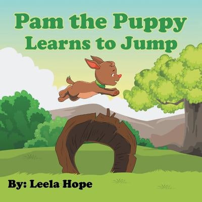 Pam the Puppy Learns to Jump by Hope, Leela