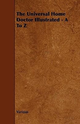 The Universal Home Doctor Illustrated - A to Z by Various