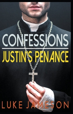 Confessions- Justin's Penance by Jameson, Luke