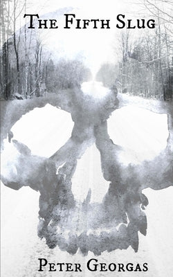 The Fifth Slug by Georgas, Peter