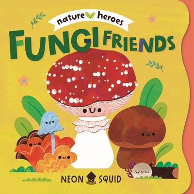 Fungi Friends (Nature Heroes) by Kellaway, Moesha