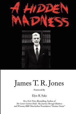 A Hidden Madness by Jones, James T. R.