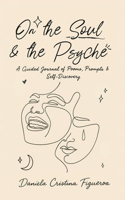 On the Soul & the Psyche: An Interactive Chapbook Exploring the Intersections of Introspective Expression by Cristina Figueroa, Daniela