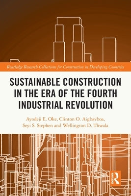 Sustainable Construction in the Era of the Fourth Industrial Revolution by Oke, Ayodeji Emmanuel