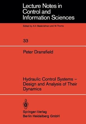 Hydraulic Control Systems -- Design and Analysis of Their Dynamics by Dransfield, P.