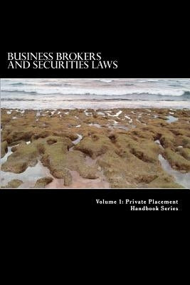 Business Brokers and Securities Laws: How to Avoid Becoming an Unlicensed Broker-Dealer by Slain, Douglas