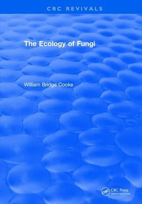 Ecology Of Fungi by Cooke, William Bridge