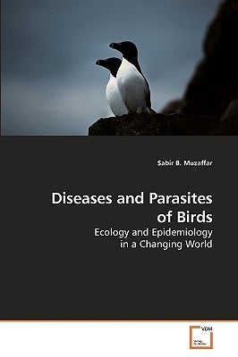 Diseases and Parasites of Birds by Muzaffar, Sabir B.