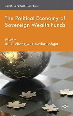 The Political Economy of Sovereign Wealth Funds by Yi-Chong, Xu