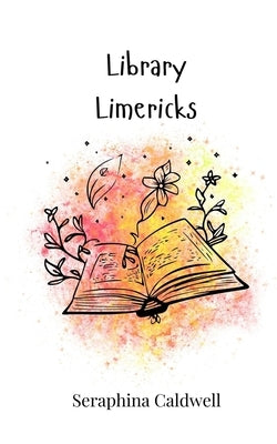 Library Limericks by Caldwell, Seraphina