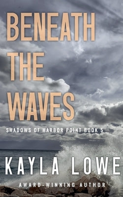 Beneath the Waves by Lowe, Kayla