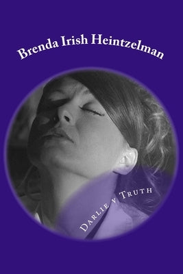 Darlie v Truth: An Essay on the Case of Convicted Child Killer Darlie Routier by Irish Heintzelman, Brenda