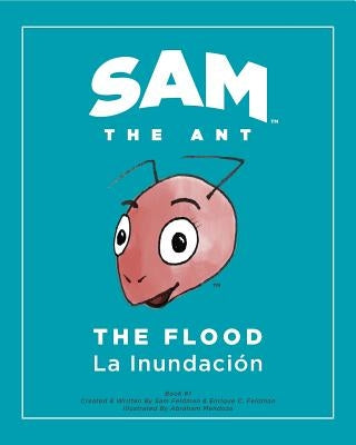 Sam the Ant - The Flood: The Flood - La Inundación by Feldman, Enrique C.