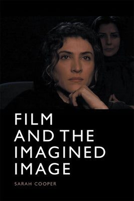 Film and the Imagined Image by Cooper, Sarah
