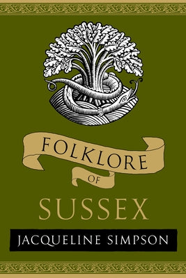 Folklore of Sussex by Simpson, Jacqueline