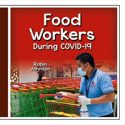 Food Workers During Covid-19 by Johnson, Robin