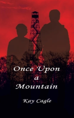 Once Upon A Mountain by Cagle, Kay