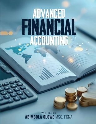 Advanced Financial Accounting by Olowe Msc Fcna, Abimbola