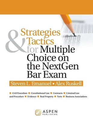 Strategies & Tactics for Multiple Choice on the NextGen Bar Exam by Emanuel, Steven L.