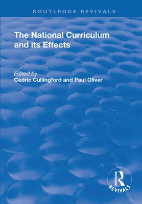 The National Curriculum and Its Effects by Cullingford, Cedric