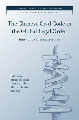The Chinese Civil Code in the Global Legal Order: Inner and Outer Perspectives by Bussani, Mauro