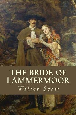 The Bride of Lammermoor by Scott, Walter