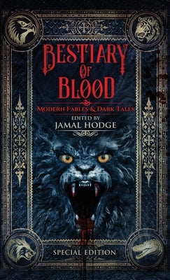Bestiary of Blood: Modern Fables and Dark Tales by Hodge, Jamal