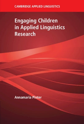 Engaging Children in Applied Linguistics Research by Pinter, Annamaria