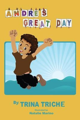 Andre's Great Day by Triche, Trina