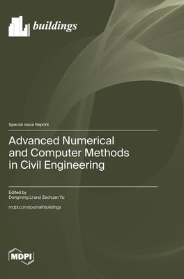 Advanced Numerical and Computer Methods in Civil Engineering by Li, Dongming