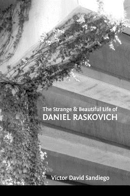 The Strange & Beautiful Life of DANIEL RASKOVICH by Ayers, Lana Hechtman