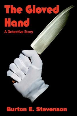 The Gloved Hand (Illustrated) by Stevenson, Burton E.