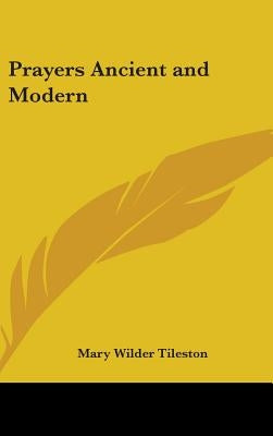 Prayers Ancient and Modern by Tileston, Mary