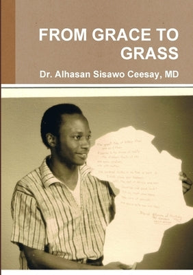 From Grace to Grass by Ceesay, Alhasan Sisawo