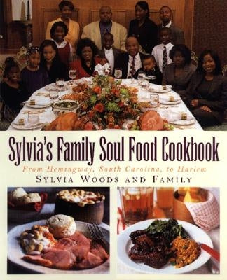 Sylvia's Family Soul Food Cookbook: From Hemingway, South Carolina, to Harlem by Woods, Sylvia