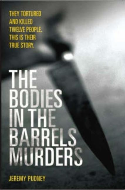 The Bodies In Barrel Murders by Pudney, Jeremy
