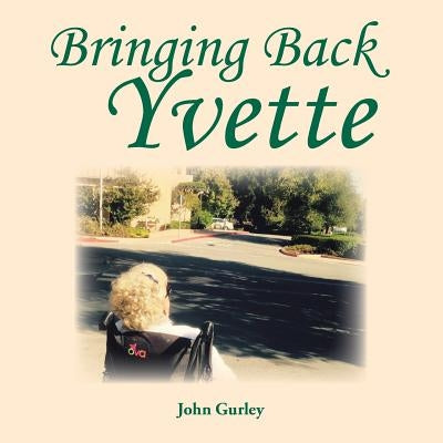Bringing Back Yvette by Gurley, John