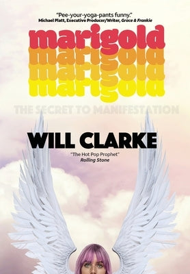 Marigold: (The Secret to Manifestation) by Clarke, Will