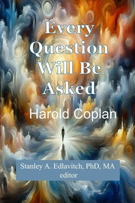 Every Question Will Be Asked by Edlavitch, Stanley A.