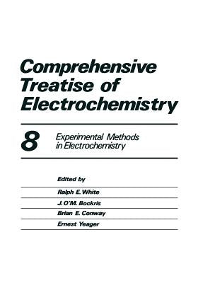 Comprehensive Treatise of Electrochemistry: Volume 8 Experimental Methods in Electrochemistry by Horsman, Peter
