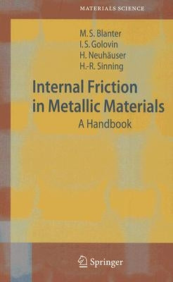Internal Friction in Metallic Materials: A Handbook by Blanter, Mikhail S.