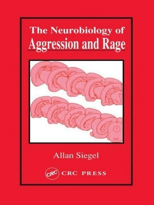 Neurobiology of Aggression and Rage by Siegel, Allan
