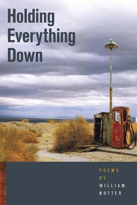 Holding Everything Down by Notter, William John