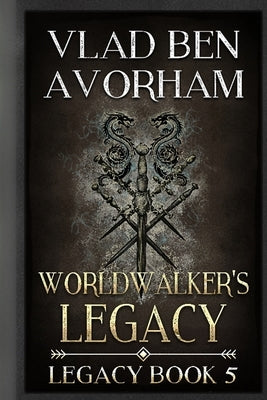 Worldwalker's Legacy by Avorham, Vlad Ben